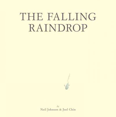 The falling raindrop / by Neil Johnson and Joel Chin.