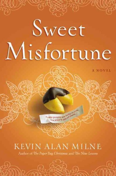 Sweet misfortune : a novel / Kevin Alan Milne.