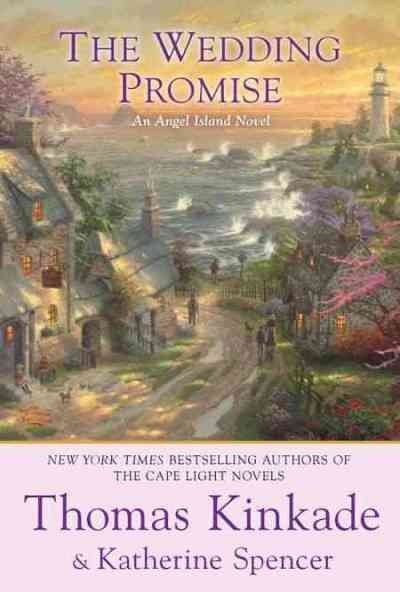 The wedding promise : an Angel Island novel / Thomas Kinkade and Katherine Spencer.