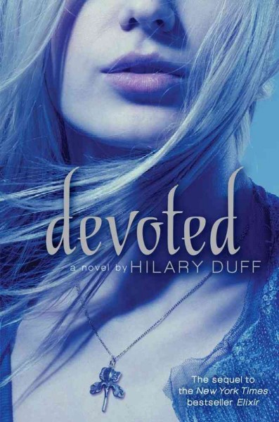 Devoted : an Elixir novel / Hilary Duff with Elise Allen.