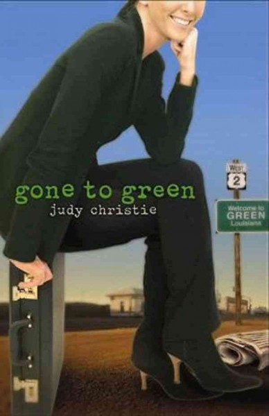 Gone to green / by Judy Christie.