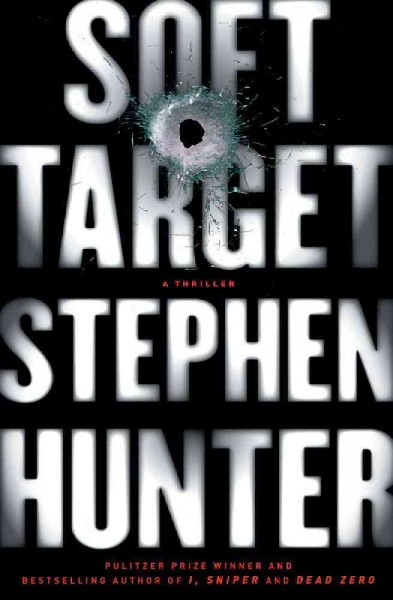 Soft target / Stephen Hunter.