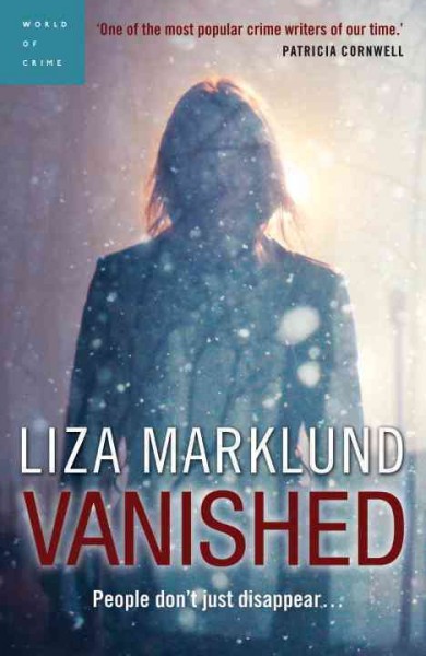 Vanished / Liza Marklund ; translated by Neil Smith.