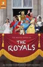 The rough guide to the royals / by Alice Hunt ... [et al.].