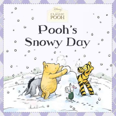 Pooh's snowy day / by Lauren Cecil ; illustrated by Andrew Grey.