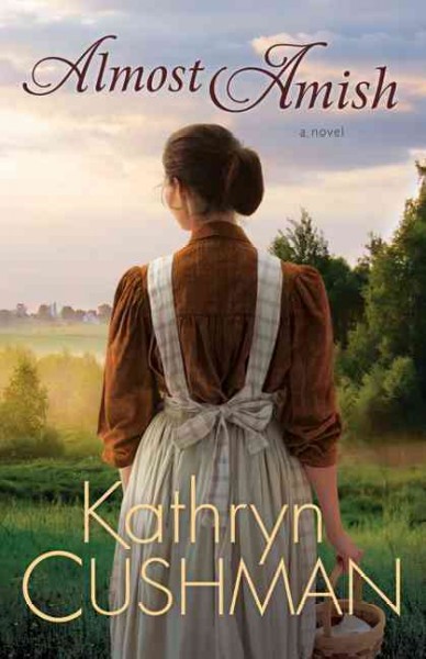 Almost Amish / Kathryn Cushman.