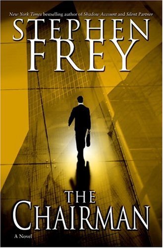 The chairman : a novel / Stephen Frey.