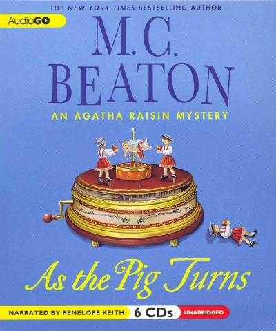 As the pig turns [sound recording] : an Agatha Raisin mystery / M.C. Beaton.