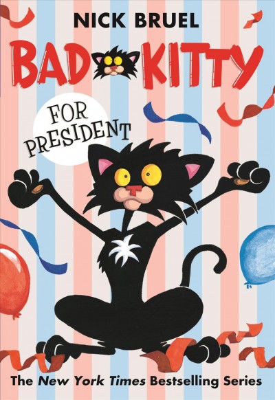 Bad Kitty  :For president / Nick Bruel.