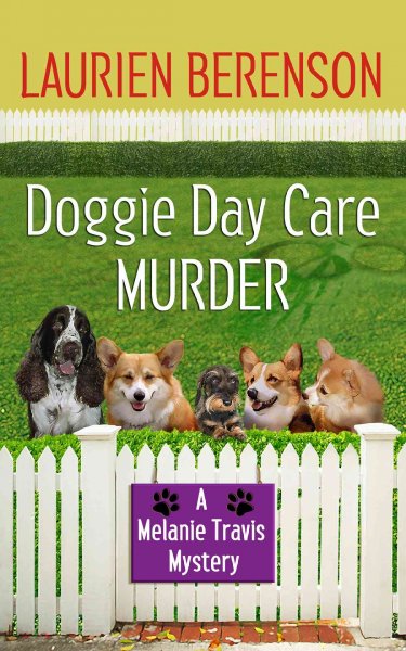 Doggie day care murder : a Melanie Travis mystery / Laurien Berenson.