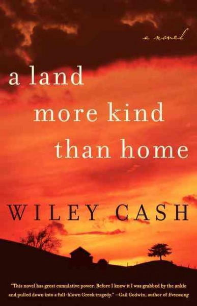 A land more kind than home / Wiley Cash.