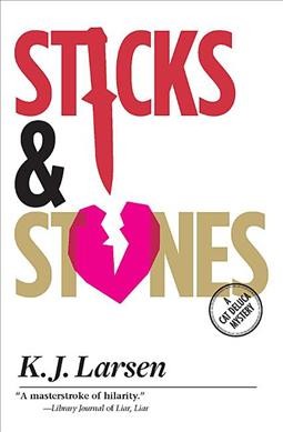 Sticks and stones : a Cat DeLuca mystery / K. J. Larsen.