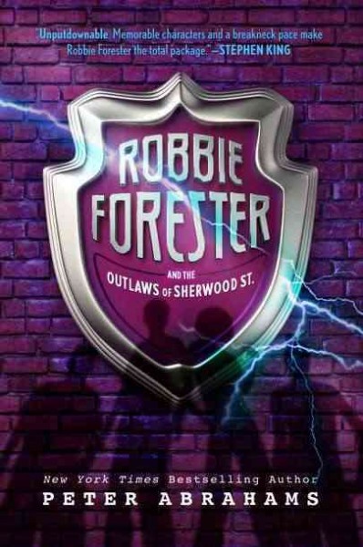 Robbie Forester and the outlaws of Sherwood Street / Peter Abrahams.