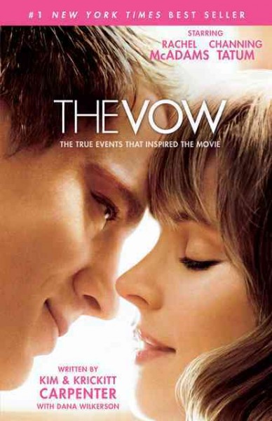 The vow : the true events that inspired the movie / Kim & Krickett Carpenter, with Dana Wilkerson.