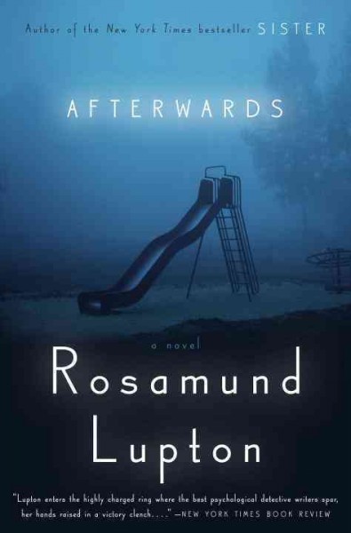 Afterwards : a novel / Rosamund Lupton.