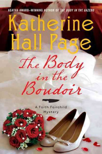 The body in the boudoir : a Faith Fairchild mystery / Katherine Hall Page.