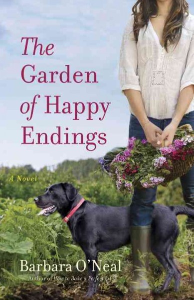 The garden of happy endings : a novel / Barbara O'Neal.