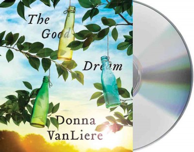 The good dream  [sound recording] / Donna VanLiere.