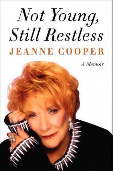 Not young, still restless : a memoir / Jeanne Cooper with Lindsay Harrison.