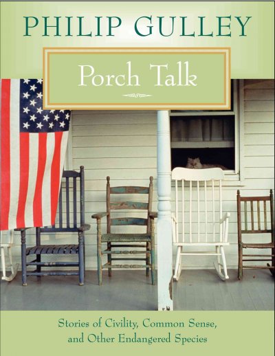 Porch talk : stories of decency, common sense, and other endangered species / Philip Gulley.