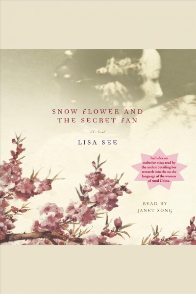 Snow flower and the secret fan [electronic resource] : a novel / Lisa See.