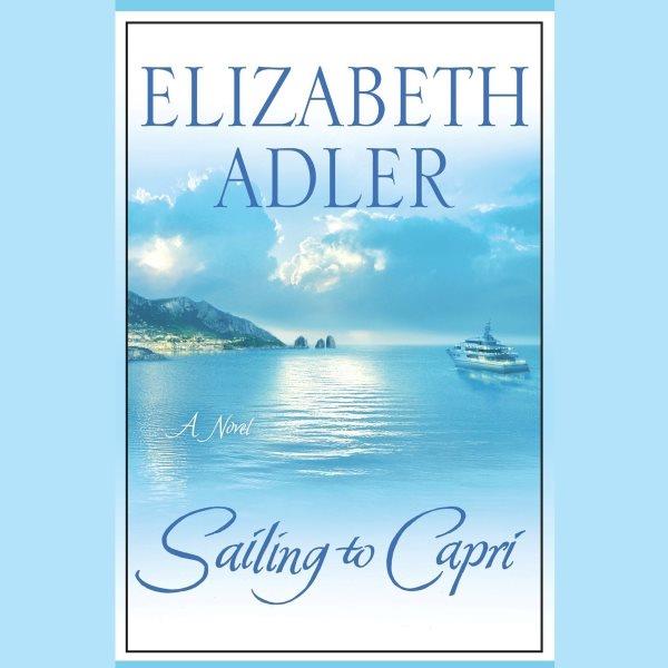 Sailing to Capri [electronic resource] / Elizabeth Adler.