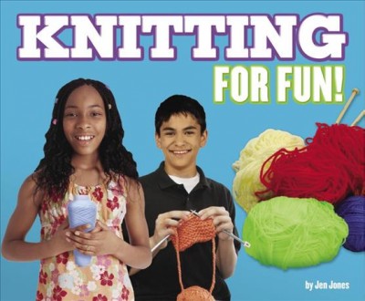 Knitting for fun! [electronic resource] / by Jen Jones.