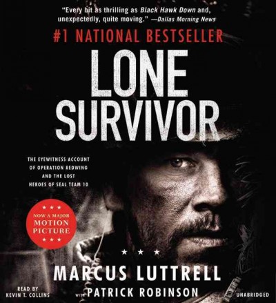 Lone survivor [electronic resource] : the eyewitness account of Operation Redwing and the lost heroes of SEAL Team 10 / Marcus Luttrell ; with Patrick Robinson.