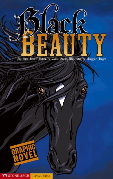 Black Beauty [electronic resource] / by Anna Sewell ; retold by L.L. Owens ; illustrated by Jennifer Tanner.