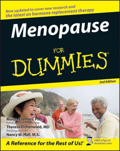 Menopause for dummies [electronic resource] / by Marcia L. Jones, Theresa Eichenwald, and Nancy W. Hall.