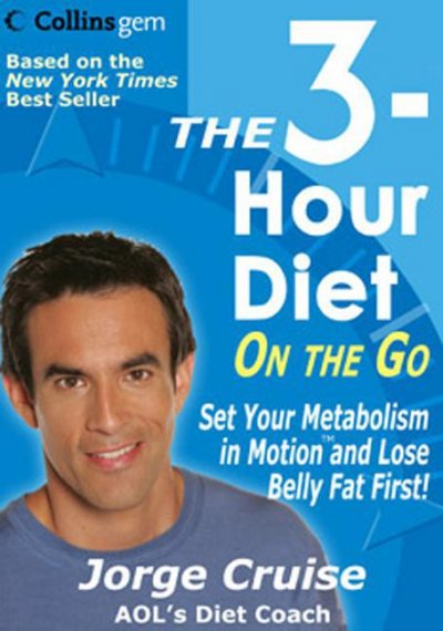 The 3-hour diet on the go [electronic resource] : set your metabolism in motion and lose belly fat first / Jorge Cruise.