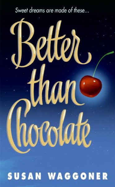 Better than chocolate [electronic resource] / Susan Waggoner.