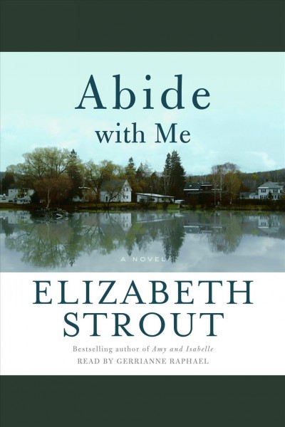 Abide with me [electronic resource] : a novel / Elizabeth Strout.