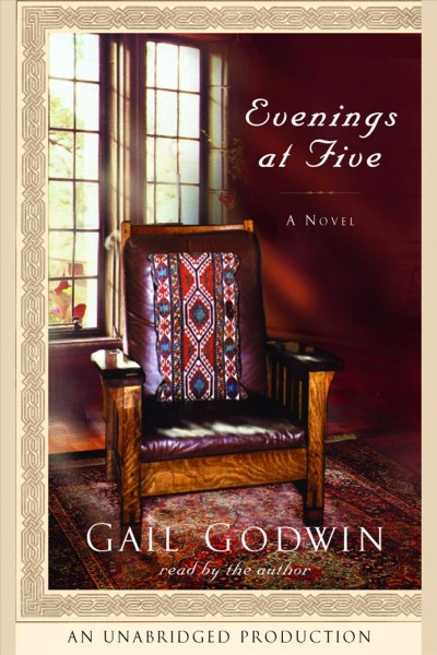 Evenings at five [electronic resource] / Gail Godwin.