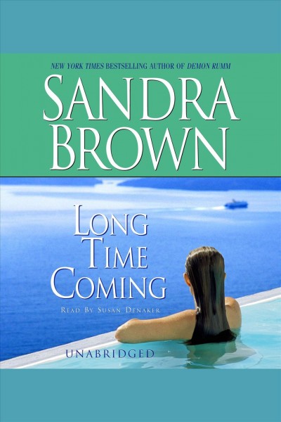 Long time coming [electronic resource] / Sandra Brown.