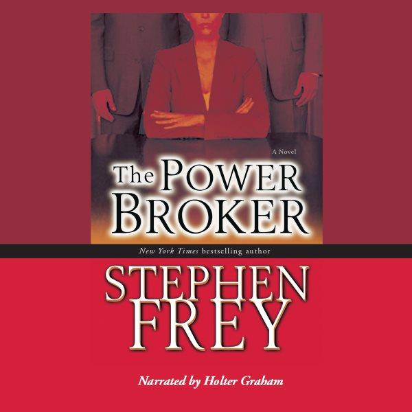 The power broker [electronic resource] / Stephen Frey.