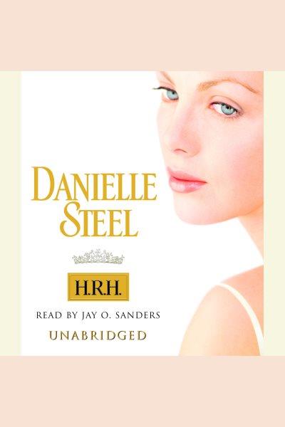H.R.H [electronic resource] / Danielle Steel.