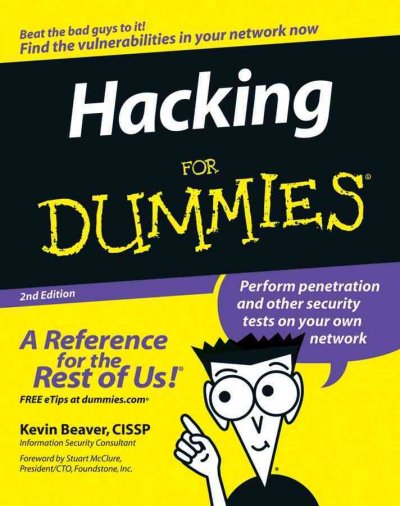 Hacking for dummies [electronic resource] / by Kevin Beaver ; foreword by Stuart McClure.