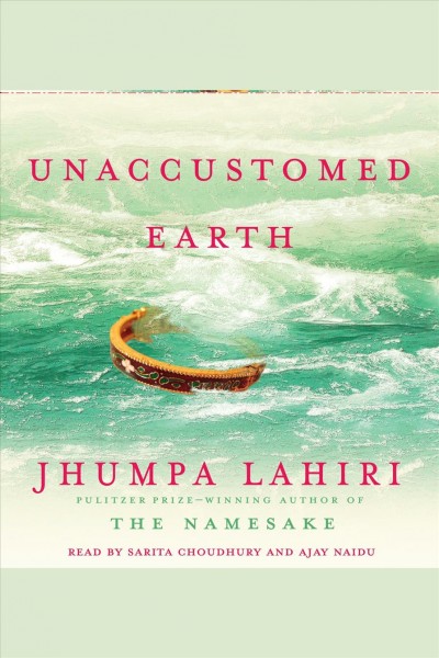 Unaccustomed earth [electronic resource] : stories / Jhumpa Lahiri.