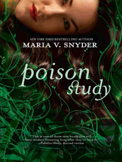 Poison study [electronic resource] / Maria V. Snyder.