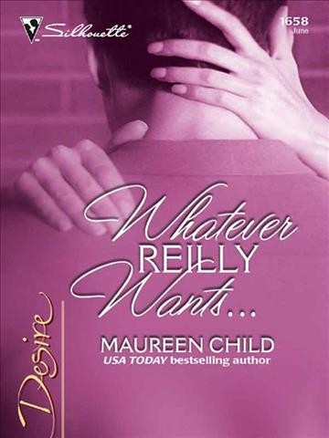 Whatever Reilly wants [electronic resource] / Maureen Child.