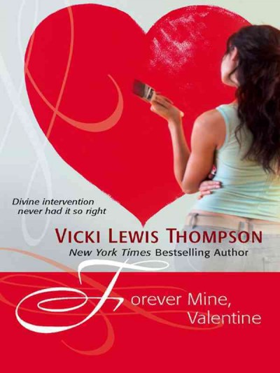Forever mine, Valentine [electronic resource] / Vicki Lewis Thompson.