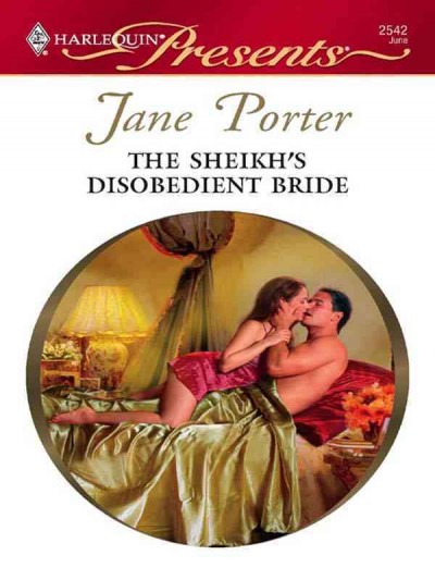 The sheikh's disobedient bride [electronic resource] / Jane Porter.