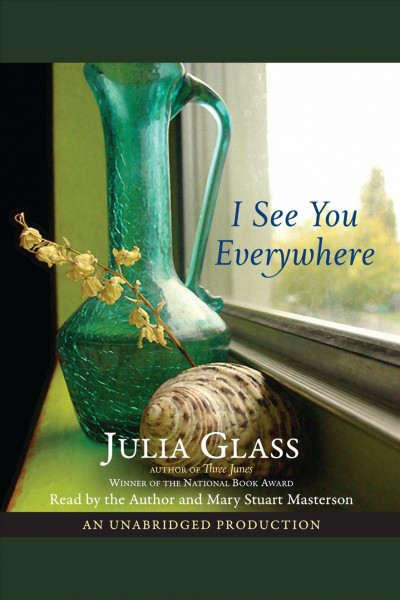 I see you everywhere [electronic resource] / Julia Glass.