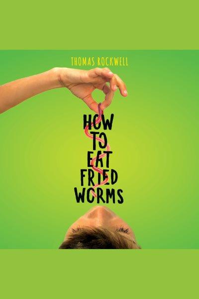 How to eat fried worms [electronic resource] / Thomas Rockwell.