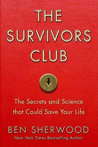 The survivors club [electronic resource] : the secrets and science that could save your life / Ben Sherwood.