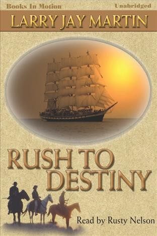 Rush to destiny [electronic resource] / Larry Jay Martin.