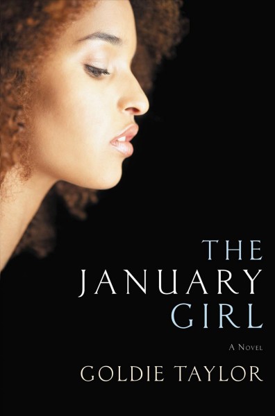 The January girl [electronic resource] : a novel / Goldie Taylor.
