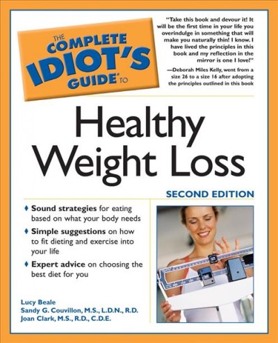 The complete idiot's guide to healthy weight loss [electronic resource] / Lucy Beale, Sandy G. Couvillon, and Joan Clark.
