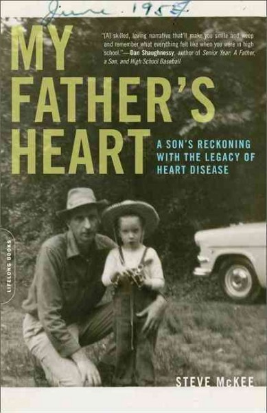 My father's heart [electronic resource] : a son's reckoning with the legacy of heart disease / Steve McKee.